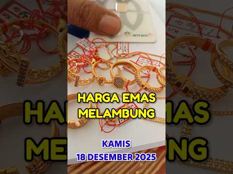 HARGA EMAS HARI KAMIS 18 DESEMBER 2025 ✓ HARGA EMAS PERHIASAN ✓ ANTAM ✓ UBS ✓ GALERI 24 ✓ EMAS CUKIM