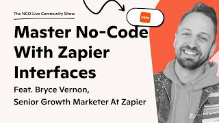 🧰 Master No-Code with Zapier Interfaces feat. Bryce Vernon
