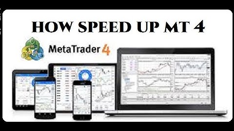 HOW SPEED UP MT4