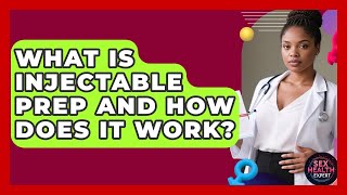 What Is Injectable PrEP And How Does It Work? - Sex Health Expert