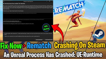 How To FIX An Unreal Process Has Crashed UE Runtime Error in REMATCH (100% Working)