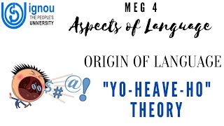 YO-HEAVE-HO THEORY | MEG 4 | ASPECTS OF LANGUAGE | ORIGIN OF LANGUAGE | EXPLANATION IN HINDI+ENGLISH