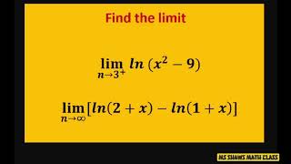 Find limit as x approaches 3 of ln (x^2 -9) and lim as x approaches infinity of [ln(2+x) - ln(1+x)]