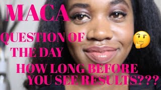 MACA QUESTION OF THE DAY: HOW LONG DOES IT TAKE TO SEE/FEEL RESULTS FROM MACA? | THE GAINS (SERIES)