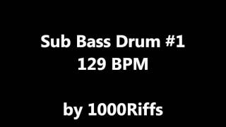 Sub Bass Kick Drum #1 : 129 BPM - Beats Per Minute