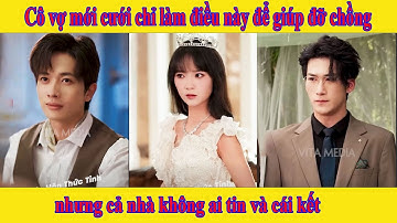 Nụ Hôn Thức Tỉnh | Cô vợ mới cưới chỉ làm điều này để giúp đỡ chồng nhưng cả nhà không ai tin