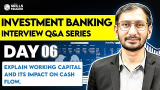 Day 6: Working Capital & Its Impact on Cash Flow Explained : Investment Banking Interview Prep