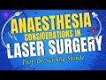 Anaesthesia Considerations in Laser Surgery | Dr. Surekha Shinde