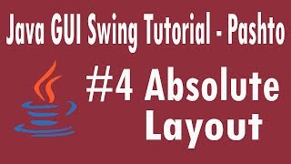 #4 Java Swing Tutorial in Pashto | AbsoluteLayout