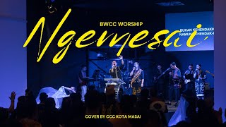 NGEMESAI (BWCC Worship) - Calvary Community Church Kota Masai