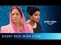 Every desi mom ever  amazon prime