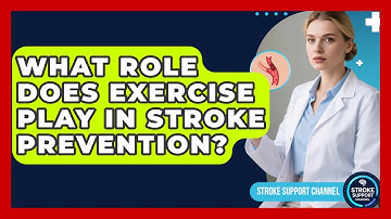 What Role Does Exercise Play In Stroke Prevention? - Stroke Support Channel