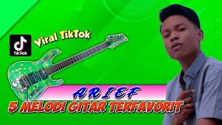 TOP 5 MELODI GITAR LAGU DARI ARIEF // Melodinya Bikin Baper😊☺️