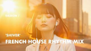 Dazeon  Shiver  French House Rhythm Mix