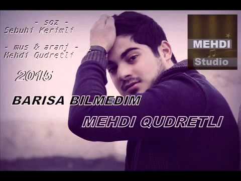 Mehdi Qudretli - Barisa bilmedim 2015