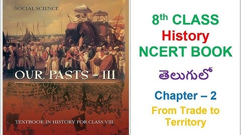 8th Class History Chapter-2 In Telugu || For all UPSC, State Govt., SSC, Railways, NDA Exams etc.