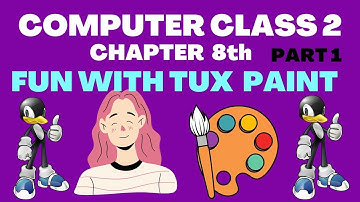 COMPUTER || CLASS 2 || CHAPTER 8 || FUN WITH TUX PAINT || PART 1