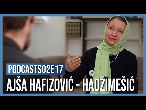 PODCASTS02E17: Ajša Hafizović-Hadžimešić - Uz majke Srebrenice