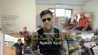 NGALIH BALANG NGABE ALUTAN - NGAKAN AGUS [new koplo version]