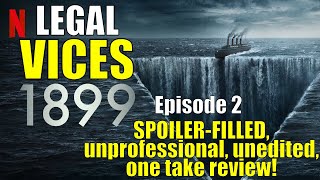 1899 Episode 2: A SPOILER-FILLED, unprofessional, unedited, one take review