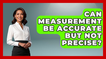 Can Measurement Be Accurate But Not Precise? - The Friendly Statistician