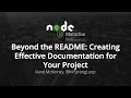 Beyond the README: Creating Effective Documentation for Your Project by Rand McKinney, IBM