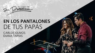 En los pantalones de tus papás  Carlos Olmos & Diana Tapias  2 Mayo 2018