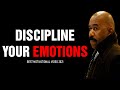 DISCIPLINE YOUR EMOTIONS (Steve Harvey, Jim Rohn, Les Brown, Eric Thomas) Best Motivational Speech