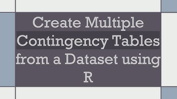 Create Multiple Contingency Tables from a Dataset using R