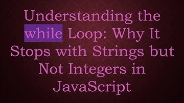 Understanding the while Loop: Why It Stops with Strings but Not Integers in JavaScript