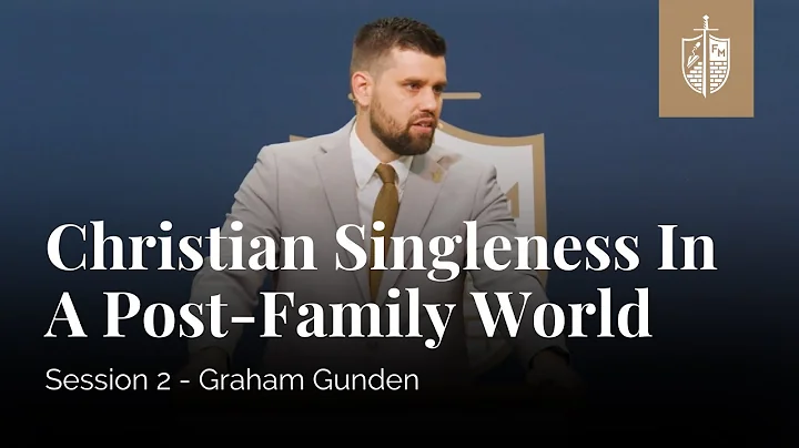 Christian Singleness in a Post-Family World | Graham Gunden