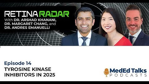 S3E14:The Retina Radar With Dr. Arshad Khanani: Tyrosine Kinase Inhibitors in 2025