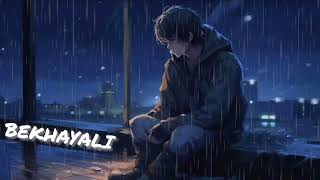 BEKHAYALI ( SLOWED AND REVERB) | Sachet Tandon ||