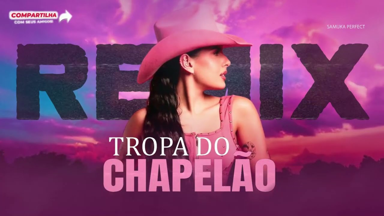 TROPA DO CHAPELÃO - Ana Castela [ Samuka Perfect Remix ] ELETRONEJO