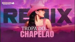 TROPA DO CHAPELÃO - Ana Castela [ Samuka Perfect Remix ] ELETRONEJO