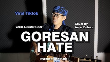 Goresan Hate (Versi Akustik Gitar) Cover by Anjar Boleaz