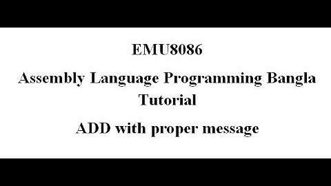 17. Assembly Language Bangla Tutorial Emu8086- Add Numbers with appropriate message (Bangla | বাংলা)