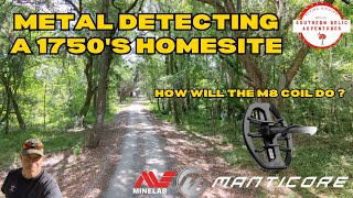 Metal Detecting a 1750's Home Site ! - Minelab Manticore M8 Coil Action !