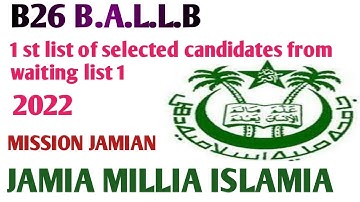 JAMIA B.A.L.L.B 1ST LIST OF SELECTED CANDIDATE FROM WAITING LIST 1 -2022