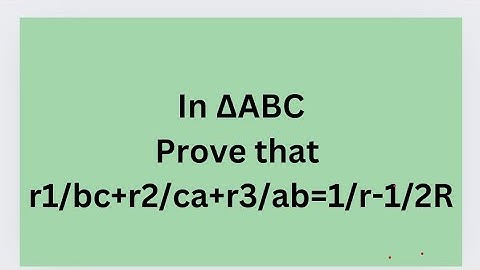 In ∆ABC prove that r1/bc+r2/ca+r3/ab=1/r-1/2R