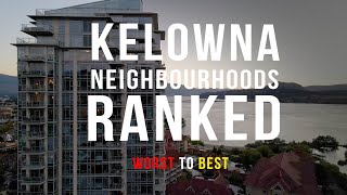 Kelowna Neighborhoods Ranked WORST to BEST  Where to live!