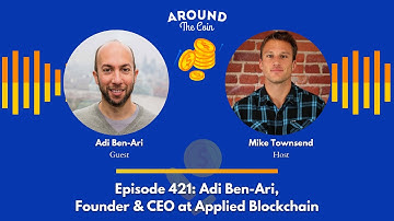 Episode 421: Adi Ben-Ari, Founder & CEO at Applied Blockchain