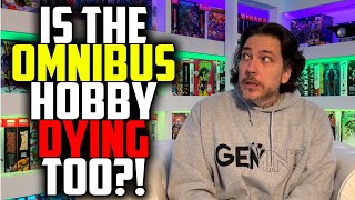 Is the OMNIBUS Hobby DYING Too?!