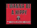 Technohead I Wanna Be A Hippy Original Mix