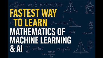 Fastest Way to Learn Mathematical Foundations of Machine Learning and AI