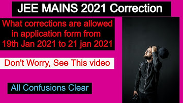 What Corrections you can make during correction window for JEE MAIN 2021 | Jee Main Correction Date