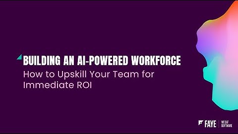 Building and AI Powered Workforce – How to Upskill Your Team for Immediate ROI