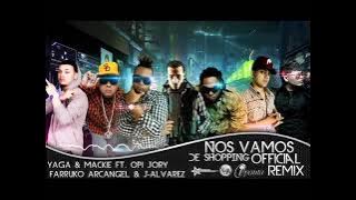 Nos Vamos De Shopping   OPI ,YAGA Y MACKIE , ARCANGEL ,J ALVAREZ, FARRUKO , JORY  Remix