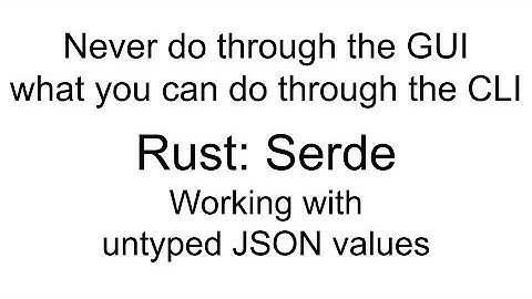 Rust: Serde: Working with untyped JSON values