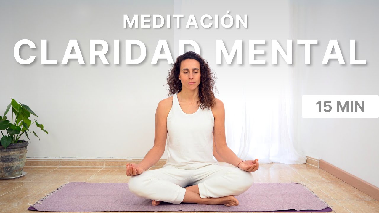 Meditación Guiada para Ganar Claridad y Paz Mental (15 min) - YouTube
